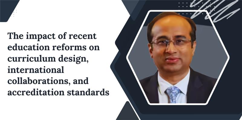 The impact of recent education reforms on curriculum design, international collaborations, and accreditation standards