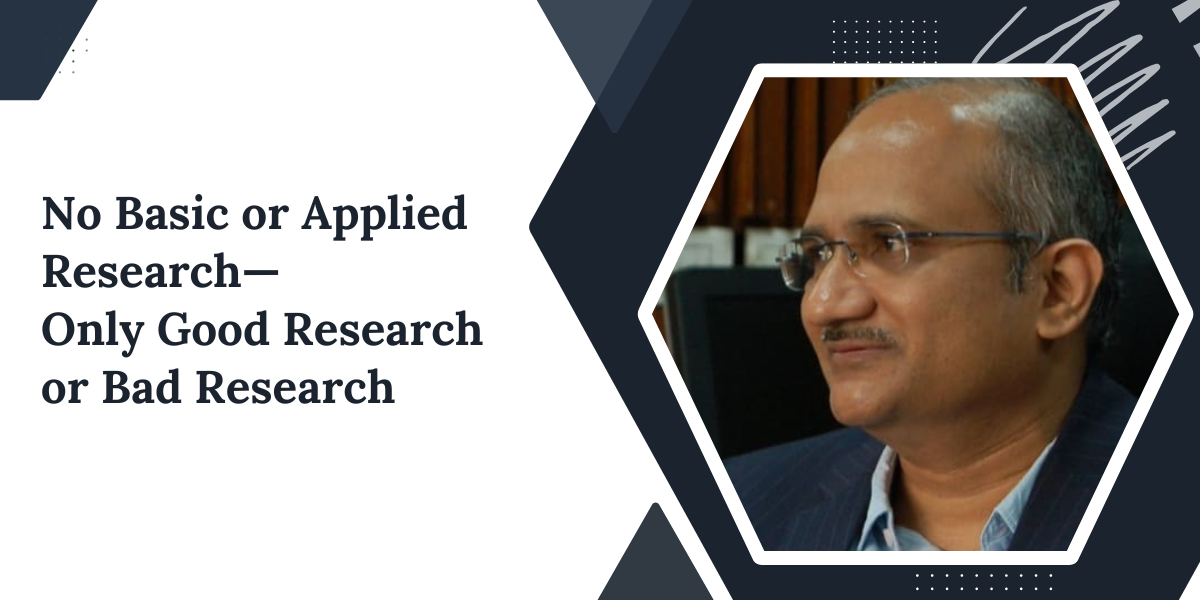No Basic or Applied Research—Only Good Research or Bad Research